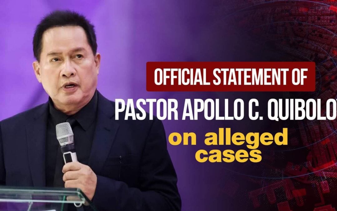 PASTOR APOLLO C. QUIBOLOY ISSUES STATEMENTS ON ALLEGED CASES.